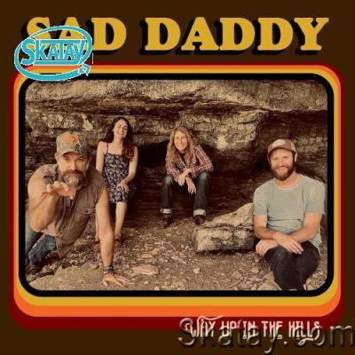 Sad Daddy - Way Up In The Hills (2022)