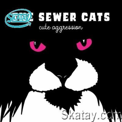The Sewer Cats - Cute Aggression (2022)