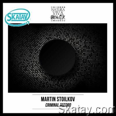 Martin Stoilkov - Criminal Record (2022)