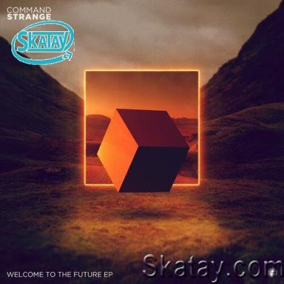 Command Strange - Welcome to the Future EP (2022)
