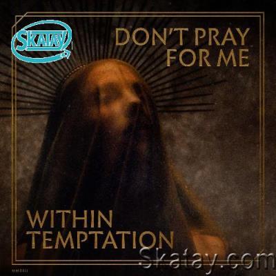 Within Temptation - Don't Pray For Me (2022)