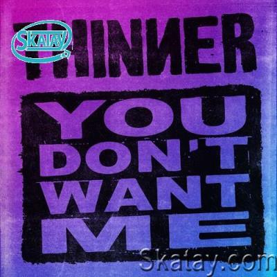 Thinner - You Don''t Want Me (2022)