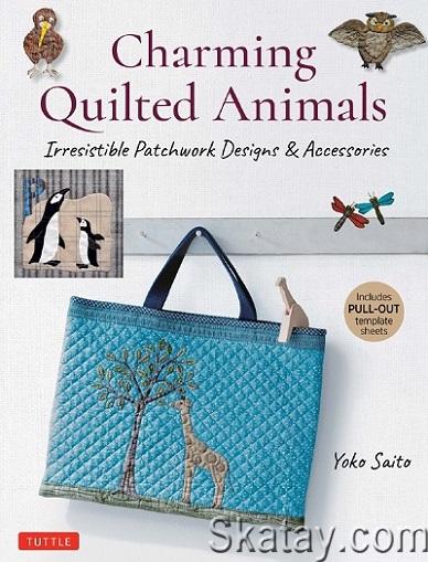 Charming Quilted Animals: Irresistible Patchwork Designs & Accessories (2021)