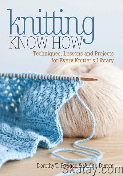 Knitting Know-How: Techniques, Lessons and Projects for Every Knitter’s Library