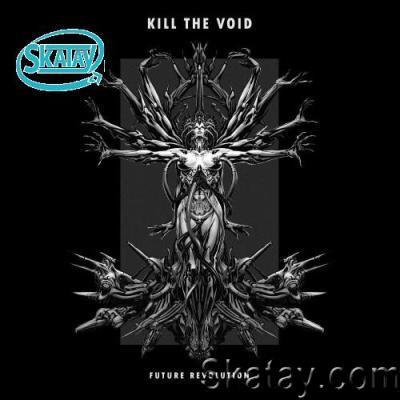 Kill The Void - Future Revolution (2022)