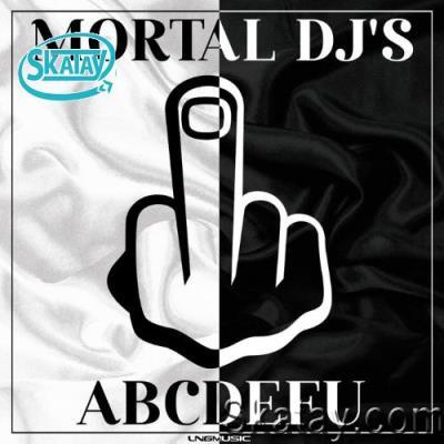 Mortal DJ's - ABCDEFU (2022)