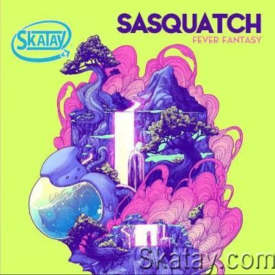 Sasquatch - Fever Fantasy (2022)
