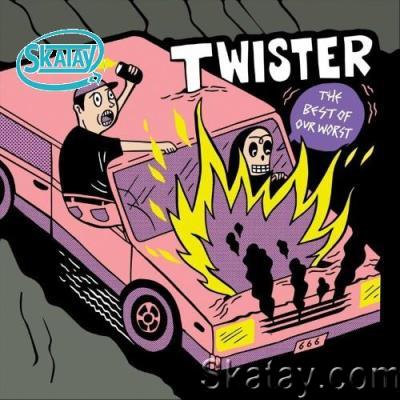 Twister - The Best Of Our Worst (2022)