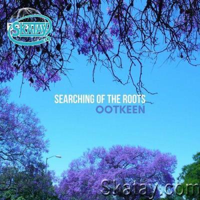 Ootkeen - Searching Of The Roots (2022)