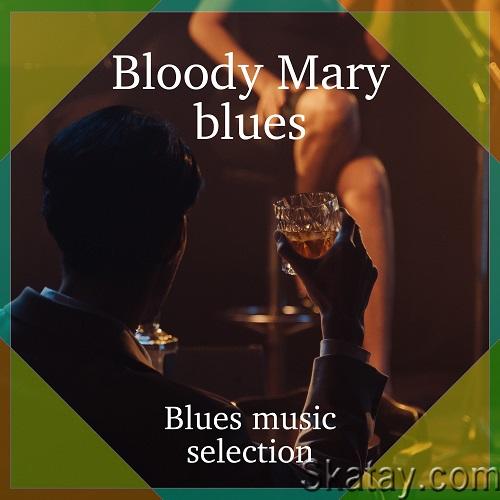 Bloody Mary Blues (Blues music selectuon) (2022) FLAC