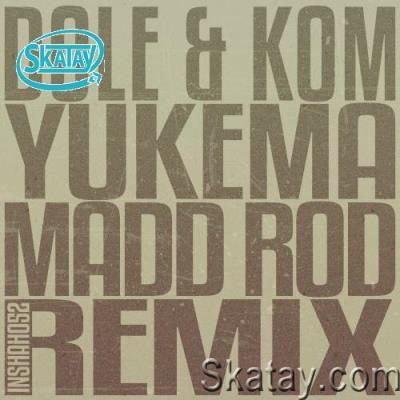 Dole & Kom - Yukema (Madd Rod Remix) (2022)