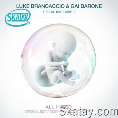Luke Brancaccio & Gai Barone ft Kiki Cave - All I Need (2022)