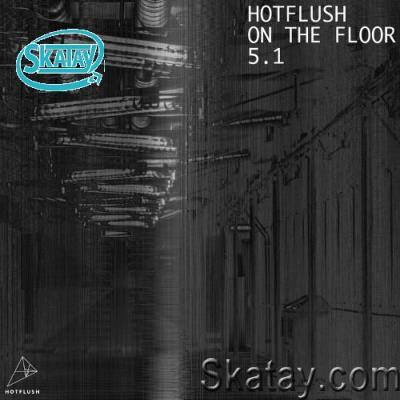 Hotflush On The Floor 5.1 (2022)