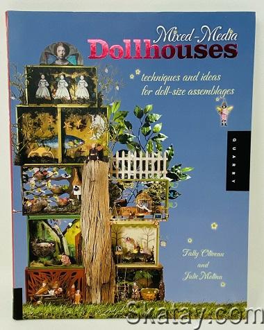 Mixed-Media Dollhouses: Techniques and Ideas for Doll-size Assemblages (2010)