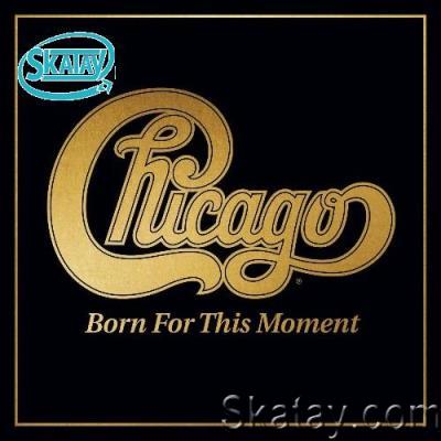 Chicago - Born For This Moment (2022)
