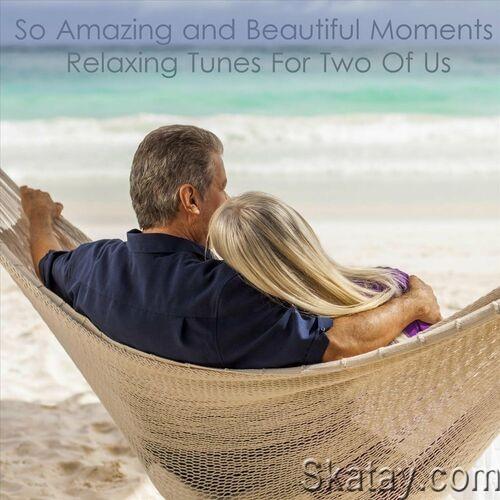 Amazing and Beautiful Moments Relaxing Tunes for Two of Us (2022)