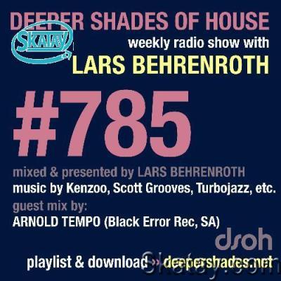 Lars Behrenroth & Arnold Tempo - Deeper Shades Of House #785 (2022-07-21)