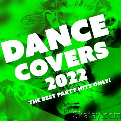 Dance Covers 2022 - The Best Party Hits Only! (2022)