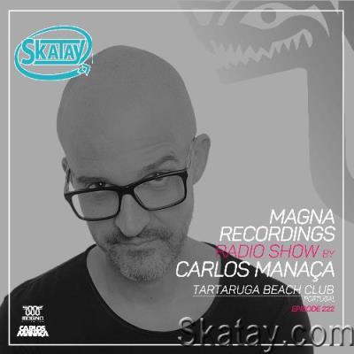 Carlos Manaça - Magna Recordings Radio Show 222 (2022-07-21)