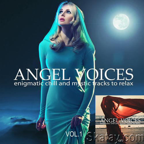 Angel Voices Vol. 1-2 Enigmatic Chill and Mystic Tracks to Relax (2020-2021)