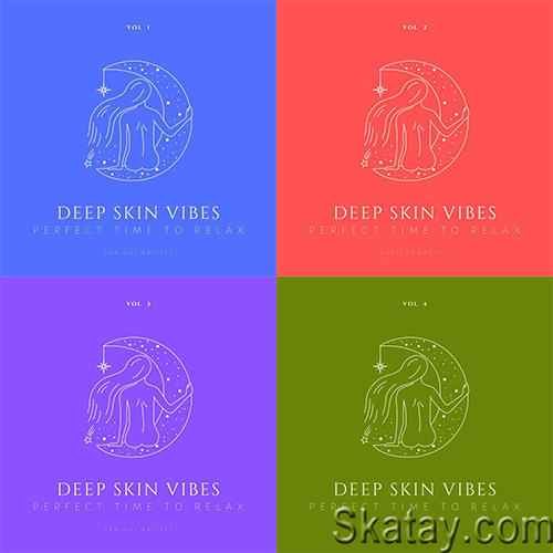 Deep Skin Vibes Perfect Time To Relax Vol. 1-4 (2022)