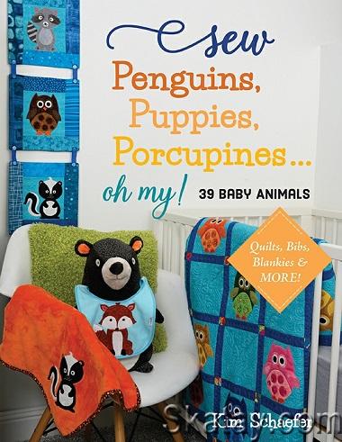 Sew Penguins, Puppies, Porcupines... Oh My!: Baby Animals; Quilts, Bibs, Blankies & More! (2022)