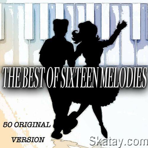 The Best of Sixteen Melodies - 50 Original Version (2022)