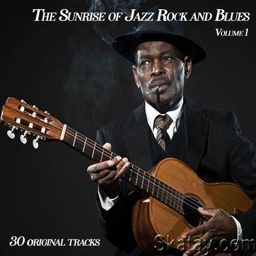 The Sunrise Of Jazz Rock And Blues Vol.1 - 30 Originals (2022)