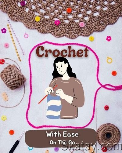 Crochet With Ease On The Go (2022)