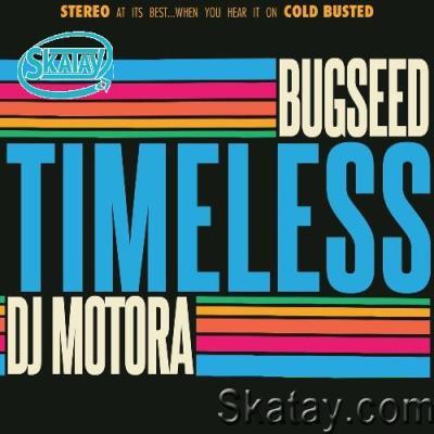 Bugseed x DJ Motora - Timeless (2022)