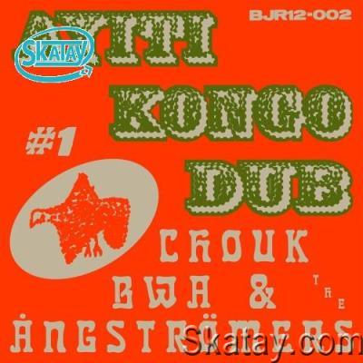 Chouk Bwa & The Ångströmers - Ayiti Kongo Dub #1 (2022)