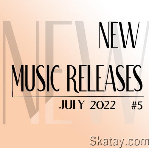 New Music Releases July 2022 Part 5 (2022)