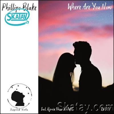 Phillipo Blake - Where Are You Now (2022)