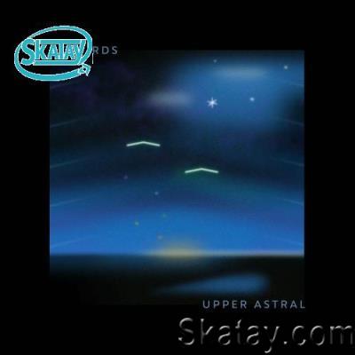 Upper Astral - Skybirds (2022)