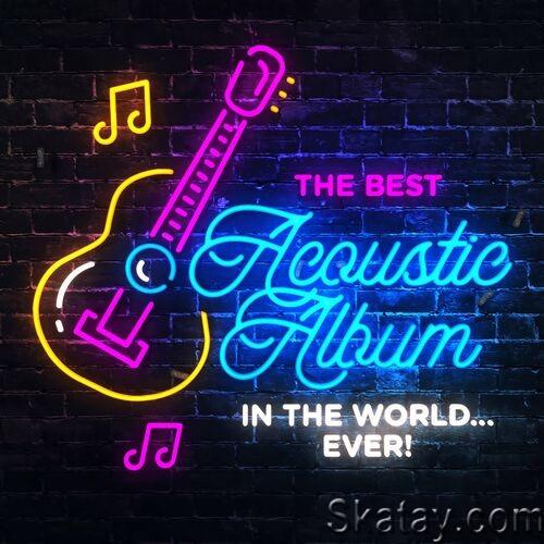 The Best Acoustic Album In The World...Ever! (2022)