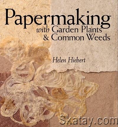 Papermaking with Garden Plants & Common Weeds (2006)