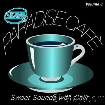 Paradise Cafè, Vol. 3 (Sweet Sounds with Chill) (2022)