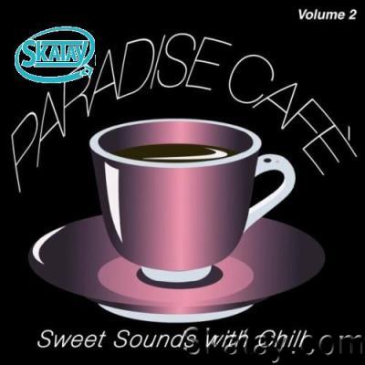 Paradise Cafè, Vol. 2 (Sweet Sounds with Chill) (2022)