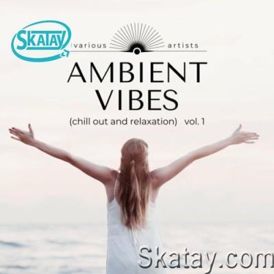 Ambient Vibes (Chill out and Relaxation), Vol. 1 (2022)