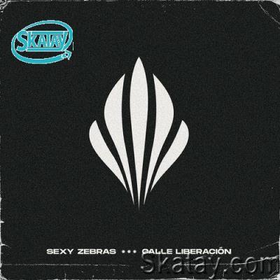Sexy Zebras - Calle Liberacion (2022)