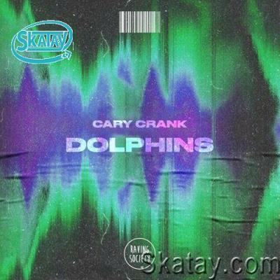 Cary Crank - Dolphins (2022)