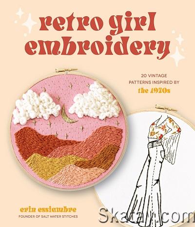 Retro Girl Embroidery: 20 Vintage Patterns Inspired by the 1970s (2022)