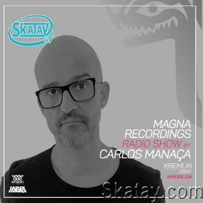 Carlos Manaça - Magna Recordings Radio Show 225 (2022-08-11)