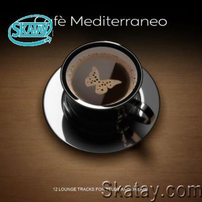 Cafè Mediterraneo (12 Lounge Tracks for Study and Dreams) (2022)