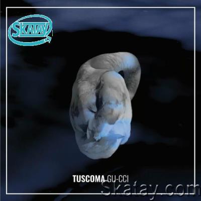 Tuscoma - Gu-cci (2022)