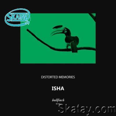 Distorted Memories - Isha (2022)