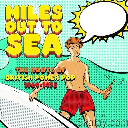 Miles Out To Sea The Roots Of British Power Pop 1969-1975 (3CD) (2022)