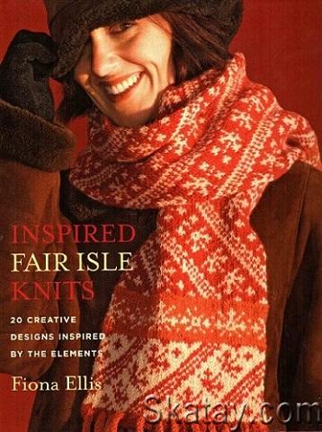 Inspired Fair Isle Knits: 20 Creative Designs Inspired by the Elements (2007)