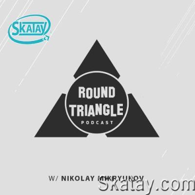 Nikolay Mikryukov - Round Triangle Podcast 069 (2022-08-15)