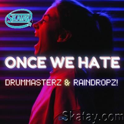 DrumMasterz & RainDropz! - Once We Hate (2022)